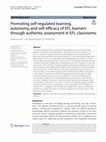 Research paper thumbnail of Promoting self-regulated learning, autonomy, and self-efficacy of EFL learners through authentic assessment in EFL classrooms