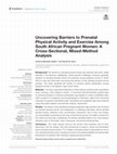 Research paper thumbnail of Uncovering Barriers to Prenatal Physical Activity and Exercise Among South African Pregnant Women: A Cross-Sectional, Mixed-Method Analysis
