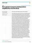 Research paper thumbnail of River plastic transport and deposition amplified by extreme flood
