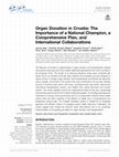 Research paper thumbnail of Organ Donation in Croatia: The Importance of a National Champion, a Comprehensive Plan, and International Collaborations