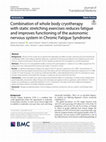 Research paper thumbnail of Combination of whole body cryotherapy with static stretching exercises reduces fatigue and improves functioning of the autonomic nervous system in Chronic Fatigue Syndrome
