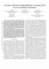 Research paper thumbnail of Cascade Attention Guided Residue Learning GAN for Cross-Modal Translation
