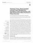 Research paper thumbnail of Fall Seven Times, Stand Up Eight: Linking Project Management Innovation, Project Governance, and High-Performance Work Practices to Project Success