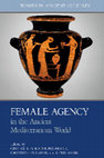 Research paper thumbnail of Female Agency in the Ancient Mediterranean World