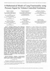 Research paper thumbnail of A Mathematical Model of Lung Functionality using Pressure Signal for Volume-Controlled Ventilation