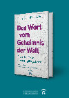Research paper thumbnail of Das Wort vom Geheimnis der Welt: Biblische Texte interreligiös gelesen