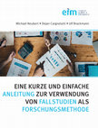 Research paper thumbnail of EINE KURZE UND EINFACHE ANLEITUNG ZUR VERWENDUNG VON FALLSTUDIEN ALS FORSCHUNGSMETHODE Eine kurze und einfache Anleitung zur Verwendung von Fallstudien als Forschungsmethode