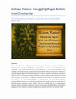 Research paper thumbnail of Hidden Flames: Smuggling Pagan Beliefs into Christianity