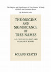 Research paper thumbnail of The Origins and Significance of Tree Names: A Study of Slavic and Germanic Roots