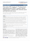 Research paper thumbnail of Pilot study of PET imaging of 124I-iodoazomycin galactopyranoside (IAZGP), a putative hypoxia imaging agent, in patients with colorectal cancer and head and neck cancer
