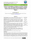 Research paper thumbnail of Analysis of Disciplinary Problems in Primary Schools: Causes, Types, and Addressing Strategies in Onitsha North Local Government Area of Anambra State, Nigeria