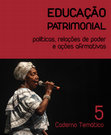 Research paper thumbnail of Caderno Temático de Educação Patrimonial: políticas, relações de pode e ações afirmativas