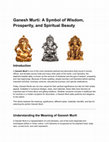 Research paper thumbnail of Ganesh Murti: A Symbol of Wisdom, Prosperity, and Spiritual Beauty