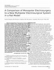 Research paper thumbnail of A Comparison of Monopolar Electrosurgery to a New Multipolar Electrosurgical System in a Rat Model
