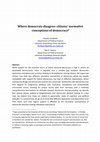 Research paper thumbnail of Where democrats disagree: citizens' normative conceptions of democracy