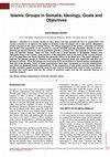 Research paper thumbnail of Islamic Groups in Somalia; Ideology, Goals and Objectives