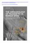 Research paper thumbnail of The Archaeology of Peasantry in Roman Spain
