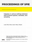 Research paper thumbnail of Interplay in various settings between shift invariant spaces, wavelets, and sampling