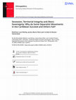Research paper thumbnail of Secession, Territorial Integrity and (Non)-Sovereignty: Why do Some Separatist Movements in the Caribbean Succeed and Others Fail?