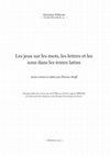 Research paper thumbnail of L. Furbetta, Jouer sur et avec les mots et les lettres, combiner le sens : les Aenigmata Tatuini, in É. Wolff, Les jeux sur les mots, les lettres et les sons dans les textes latins, Bordeaux 2023, pp. 351-365.