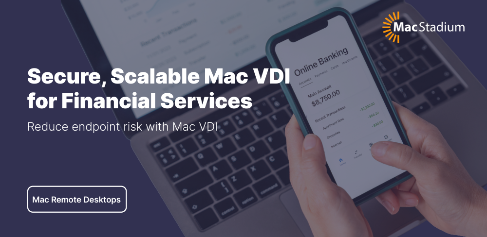 Secure, Scalable Mac VDI for Financial Services