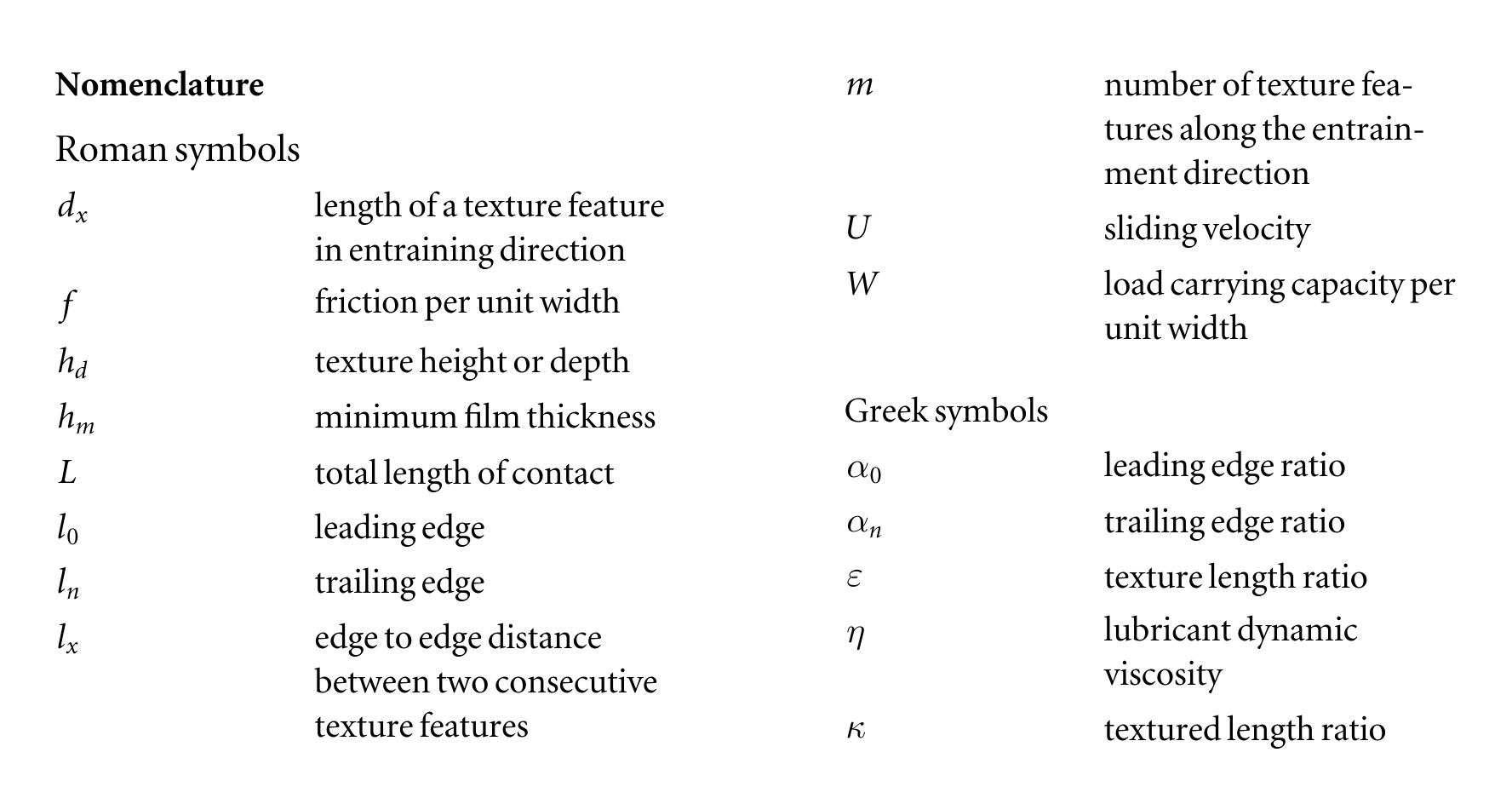 This study aims at introducing the potential to utilise transfer learning methods in the artificial neural networks for tribological applications. Artificially enhanced surfaces t texturing, as an example, are investigated under hydrodynamic regime of lubrication. performance of these surface features is assessed in terms of load carrying capacity and performance dataset including bearing load carrying capacity and friction is initially o specific category of textures with rectangular cross-sectional profile through analytica produced bearing performance are used to train a neural network. This neural networ  training of hrough surface The  friction. A larg btained fora  methods. The k was then  trained further by a minimal set of performance measure data from an intended category of textures  with triangular cross-sectional profiles. It is shown that the resulting neural network p  erforms with  acceptable level of confidence for those intended texture profiles when trained with such relatively lov number of performance data points. The results indicate that fast analytical methods can potentially produce a large volume of training datasets, which effectively allows for use of relatively lower numbe: of training data sets from the intended category, where creating data for trainings can be more complex or time consuming. Use of transfer learning method in tribological applications and use of bearing performance parameters, as opposed to bearing design parameters, for training the neural  networks are the major novel contributions of this study, which has not hitherto been elsewhere.  reported 