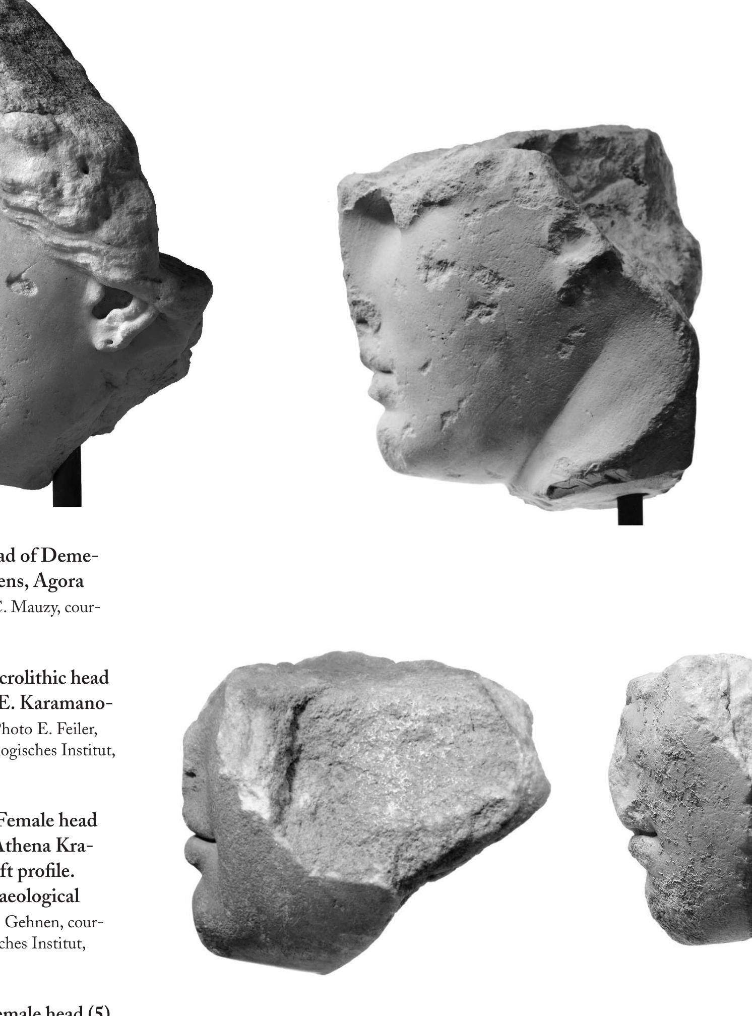 features—especially its mouth and narrow, elongated eyes—seem very simi- lar, however. In profile, too, it shares the same slightly receding, flattened chin and jutting lower lip (cf. Figs. 15, 16). In short, the two look like sisters.  As for the Capitoline Herakles, despite the difference in gender, the affinities with the Demeter (1) are also not negligible (cf. Figs. 10, 14, and 15). Close in structure, proportions, and profile views (again, one notes their somewhat receding chins), they have similar lips, nasolabial fur- rows, and (where preserved) noses; a similar mixture of linear definition and softened detailing in the features; and a similarly slurred modeling of the flesh. As one would expect, the musculature of the Herakles is much heavier, especially around the mouth and on the forehead, and moreover its 