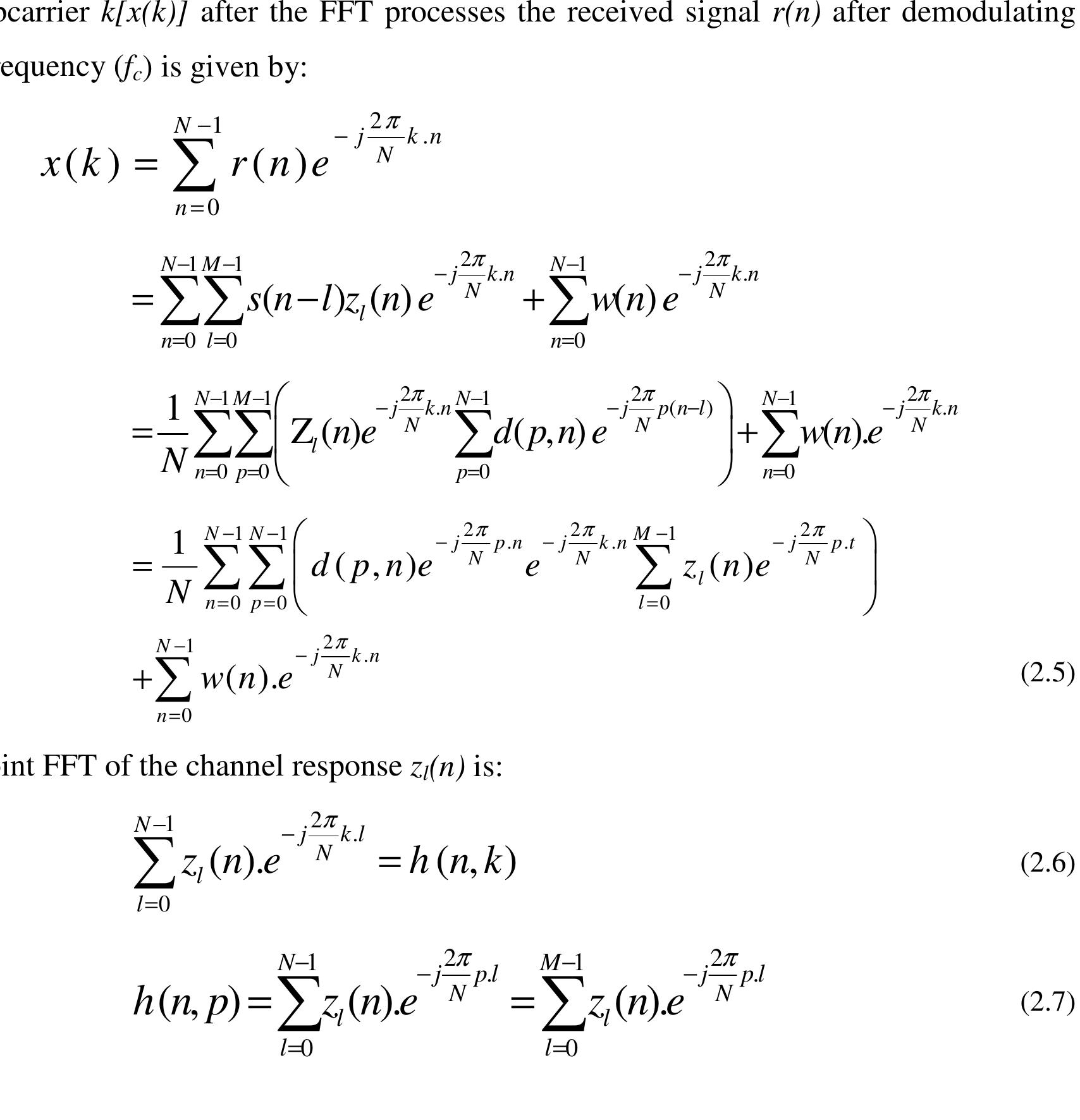 Since it is assumed that the channel response has a maximum length M which is shorter than N,  Where Z, (n) is the channel response of tap / at time index n and w/(n) is the noise sample. Th«  demodulating the carrier frequency (f.) is given by:  First, we approximate the channel response with a finite impulse filter (FIR) of length M where 