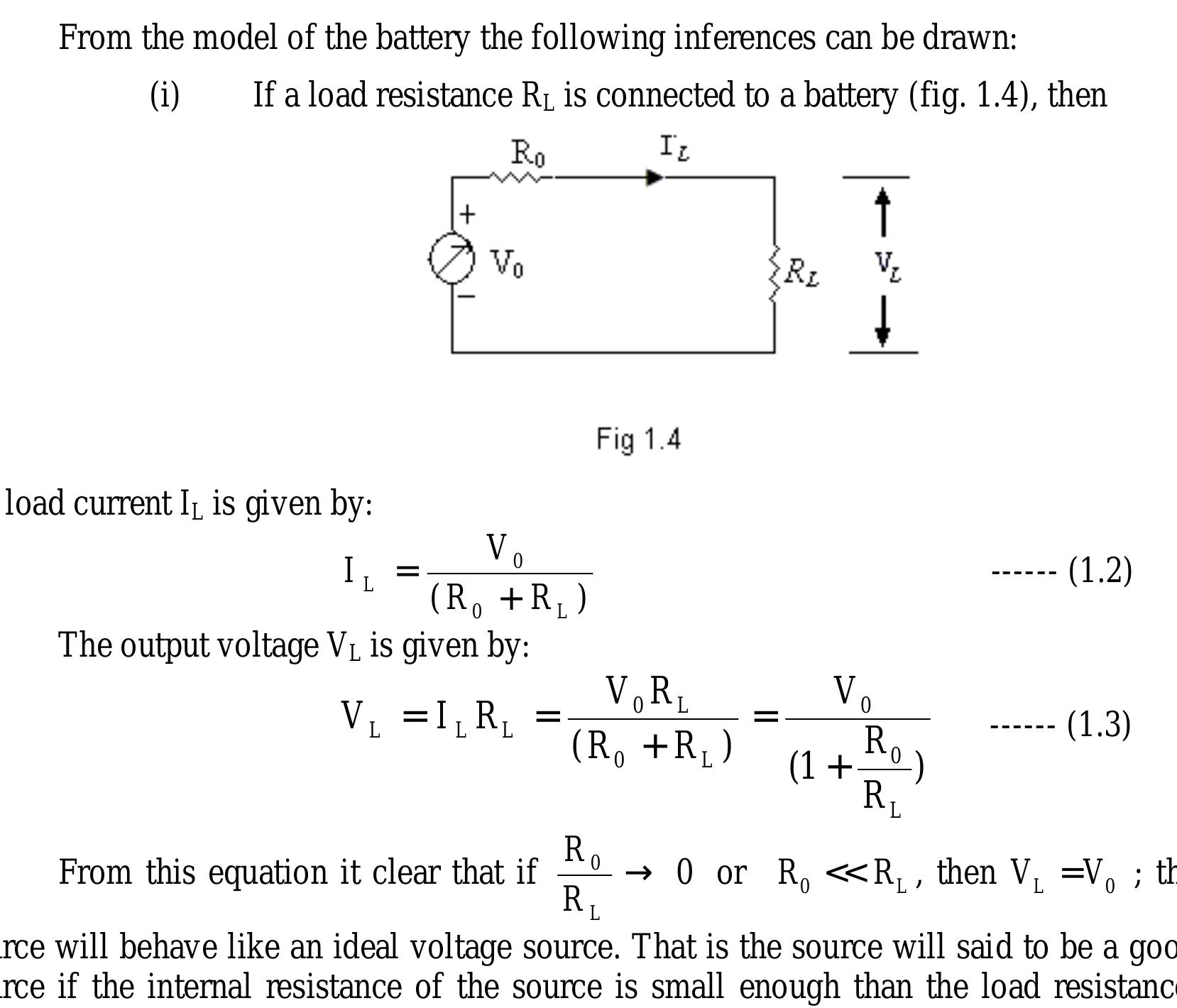 Ideal voltage source: An ideal voltage source is that source which provides a constant potential difference between its terminals, irrespective of the current drawn from it. An ideal voltage source is represented in figure 1.5(a) and it’s V - I relationship in figure 1.5(b). 
