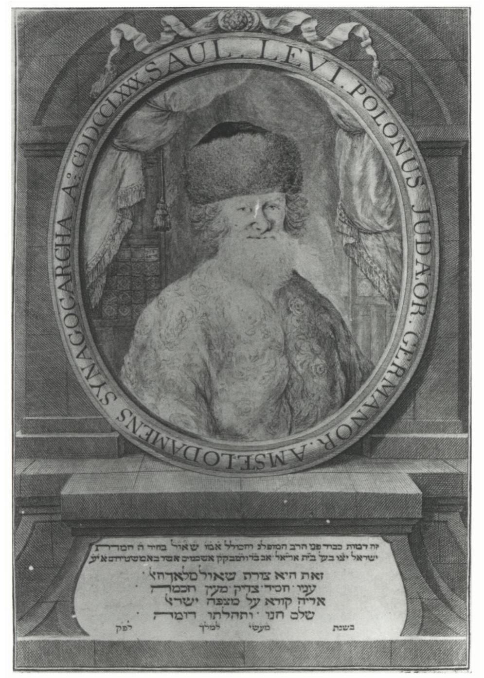 216. F: Fritzschuis after G. Pinhas, Portrait of Saul Ben Ane Levi, 1780, engraving, 320 x 215 mm (Warsaw, Jewish Historical Institute).  11. M. Heiman Gans, of. cit., p. 148; Portegiezen en Tedescos ... p.u.. 