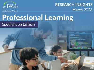 Announcing the edWeb Educator Voice – Professional Learning Insights